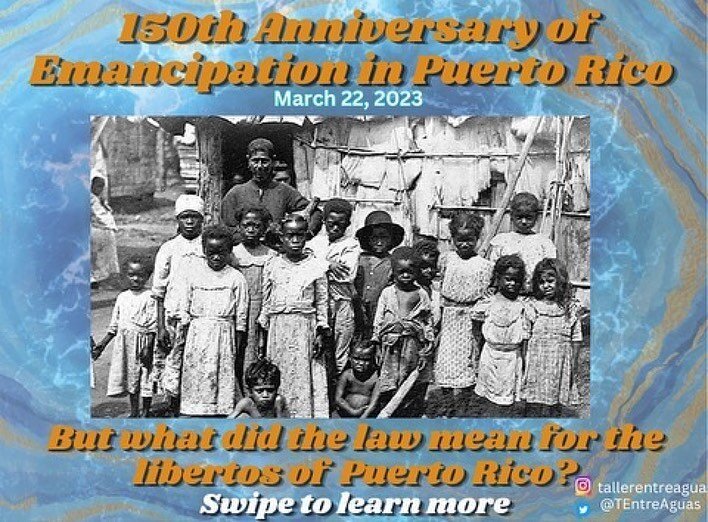 Created by @tallerentreaguas
・・・
Today marks the 150th anniversary of the abolition of slavery in Puerto Rico. In honor of the thousands of enslaved persons who were emancipated in Puerto Rico on that day, we invite you to learn about how the legisla