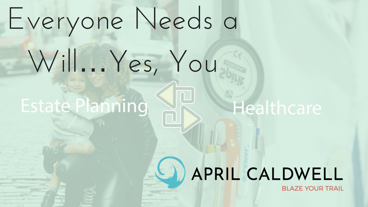 Everyone Needs a Will…Yes, You