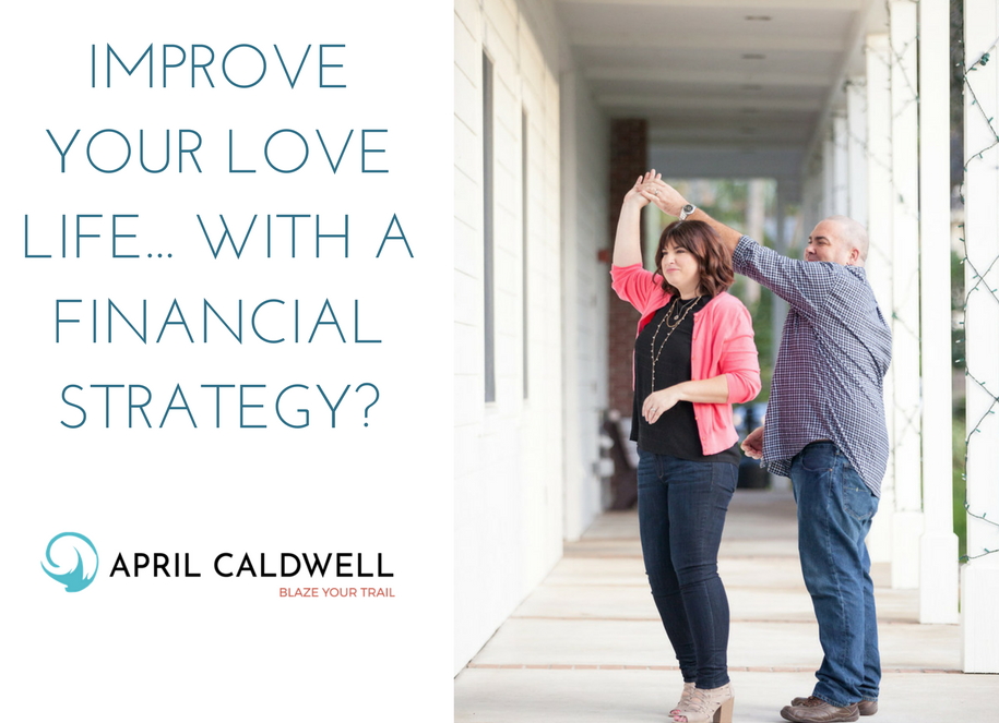 Improve Your Love Life... With a Financial Strategy?