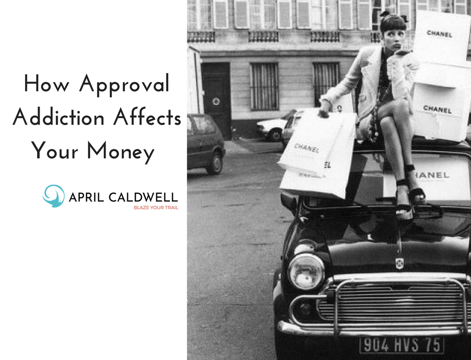 How Approval Addiction Affects Your Money 