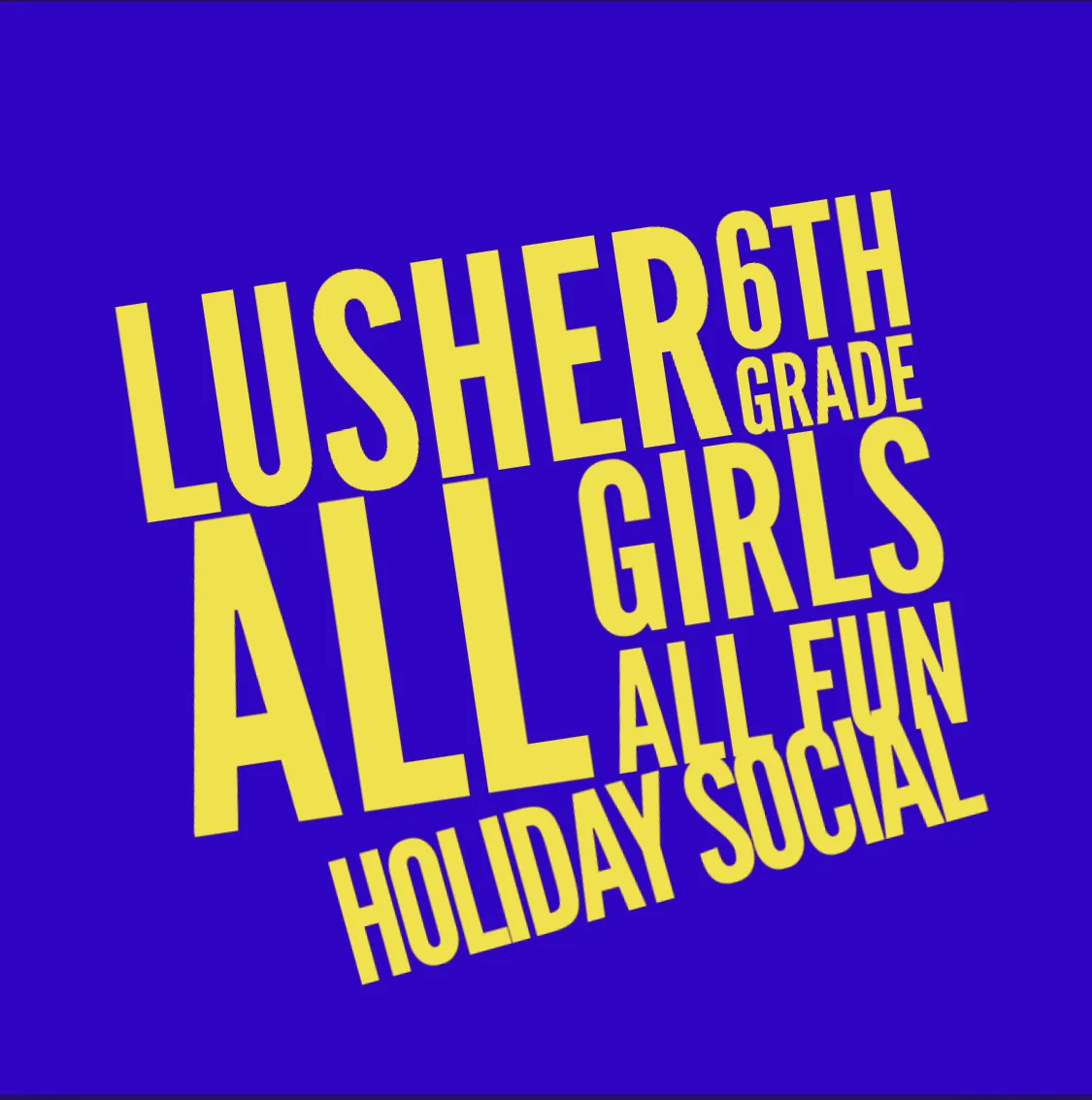Lusher 6th Grade Girls Holiday Social