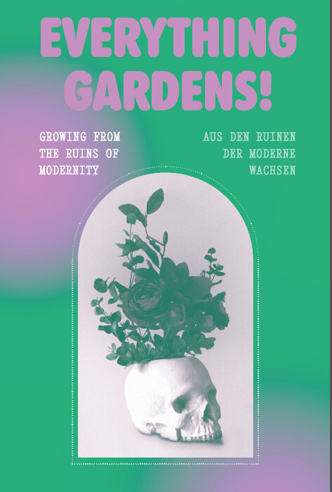 Everything Gardens! book co-edited with Michelle Teran, design by Luca Bogoni, NGBK/ADOCS 2020