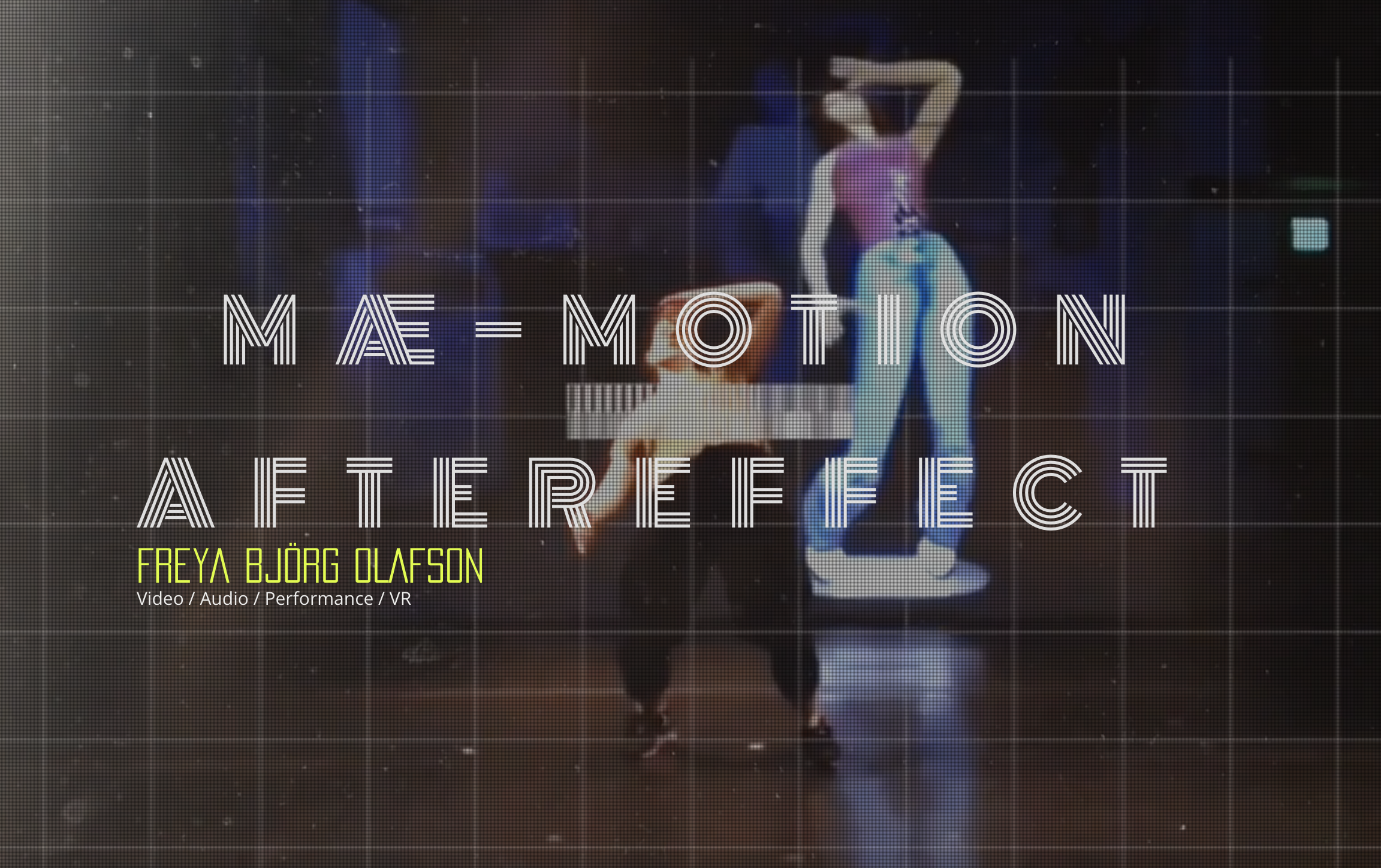 Freya Björg Olafson: MÆ – Motion Aftereffect' performances