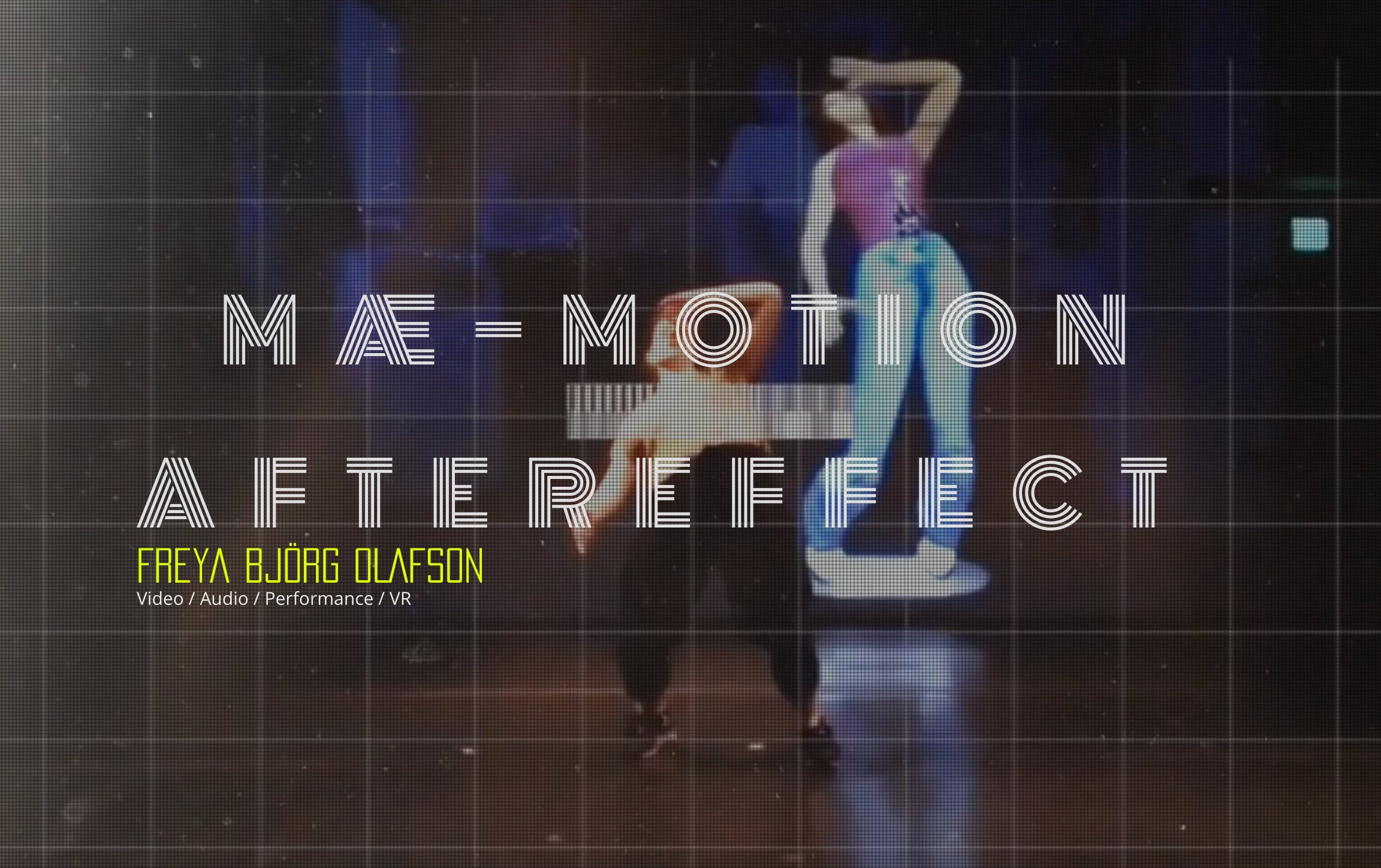 Freya Björg Olafson: MÆ – Motion Aftereffect' performances