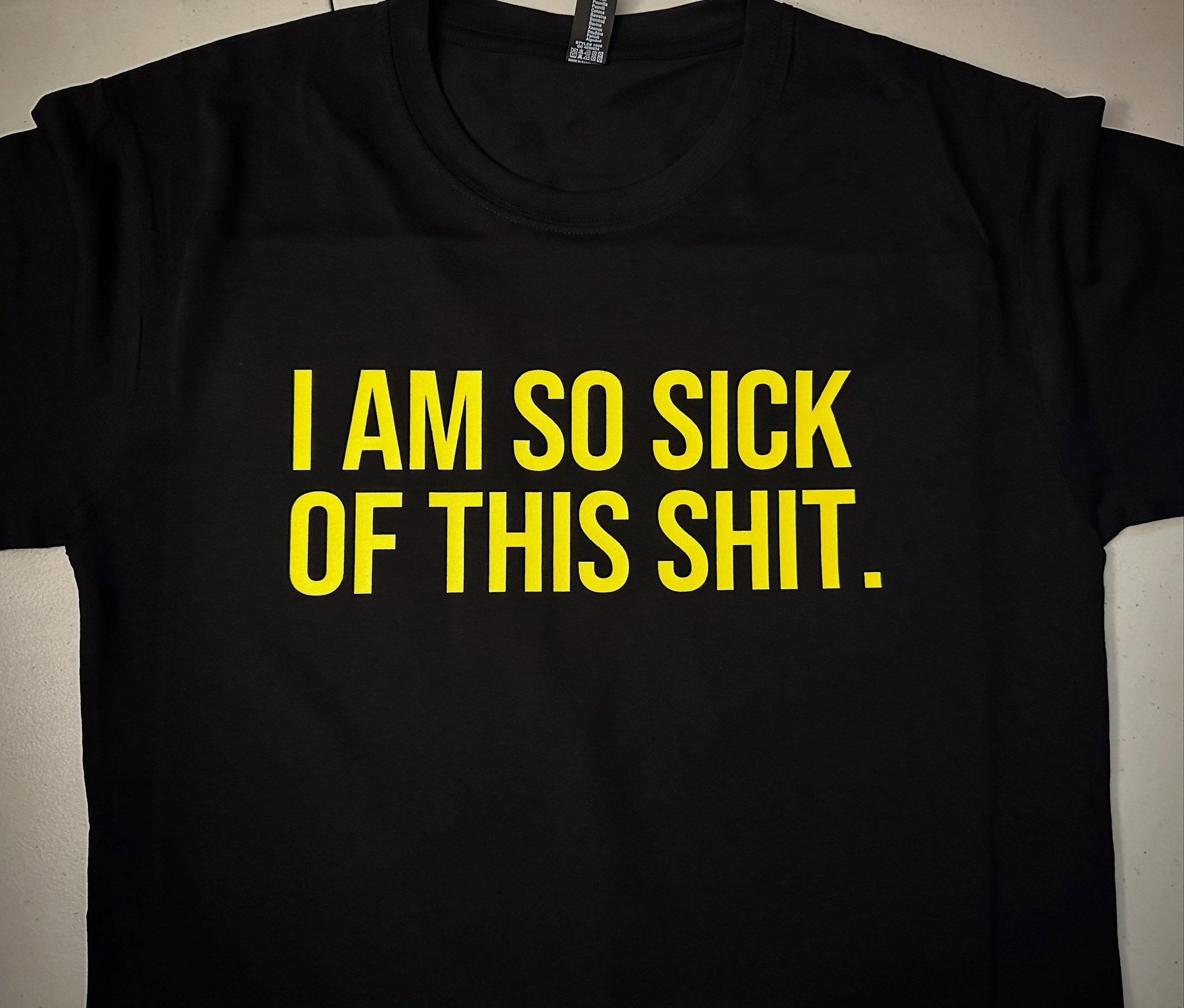 I Am So Sick Of This Sh*t
Black Tee 
.
#tshirt #tshirtprinting #tshirtdesign