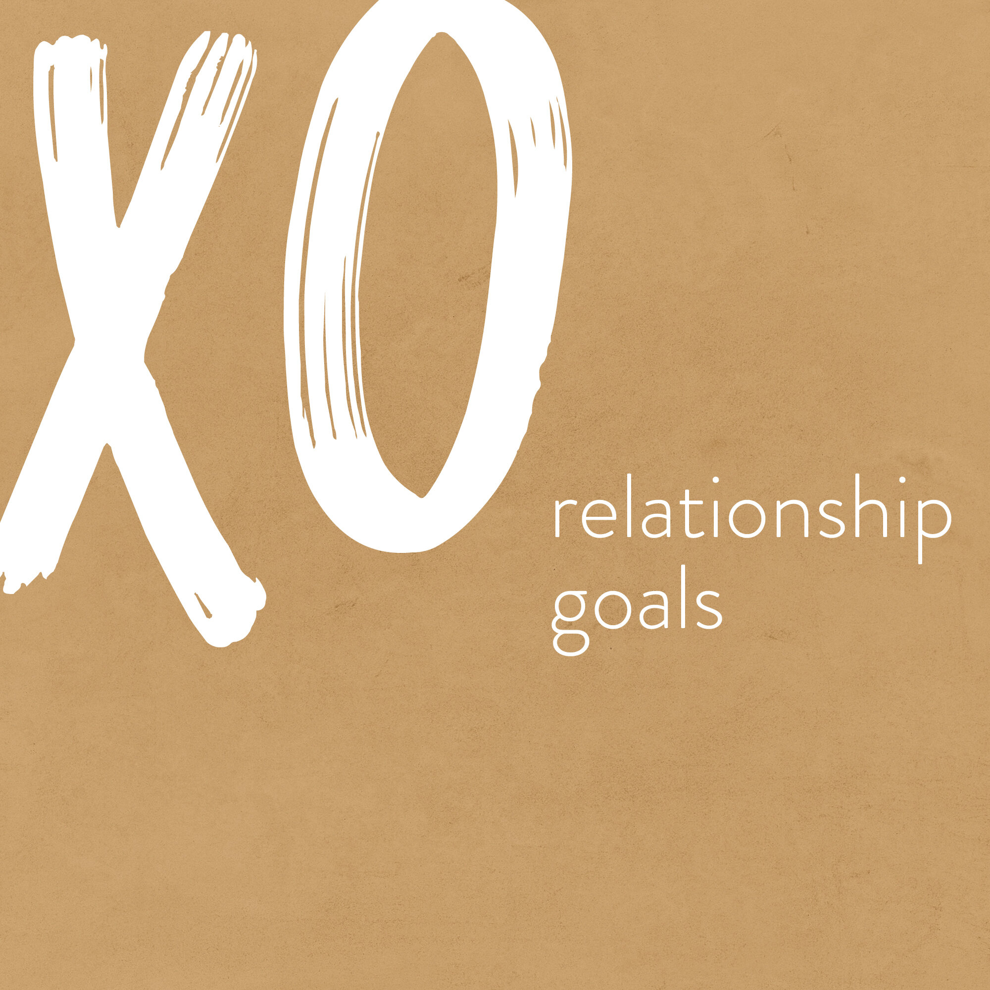 XO-RelationshipGoals_WebSquare.jpg