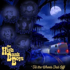 TYLER RICHTON AND THE HIGH BANK BOYS - 'Til the Wheels Fall Off [P/E/M/Mu]