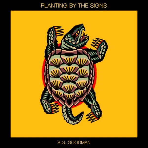 S.G. GOODMAN - Planting By The Signs [Mu]