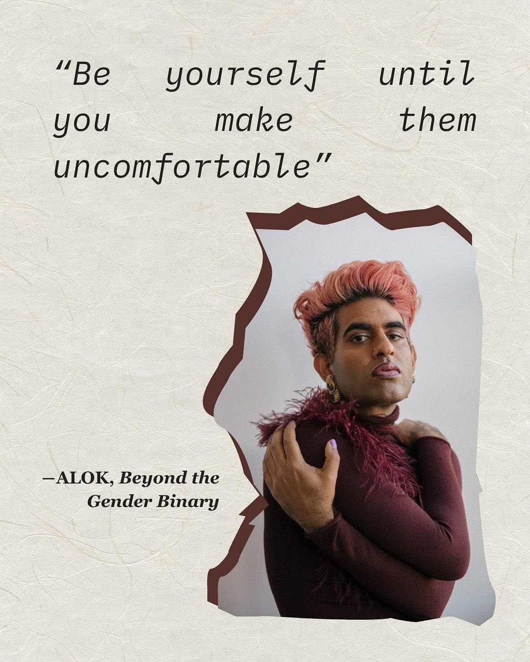 We want to live in a world where all people are not only respected, but admired and appreciated for their differences and uniquenesses. Where did all of our binary systems and structures come from? It&rsquo;s important to dismantle colonial thinking 