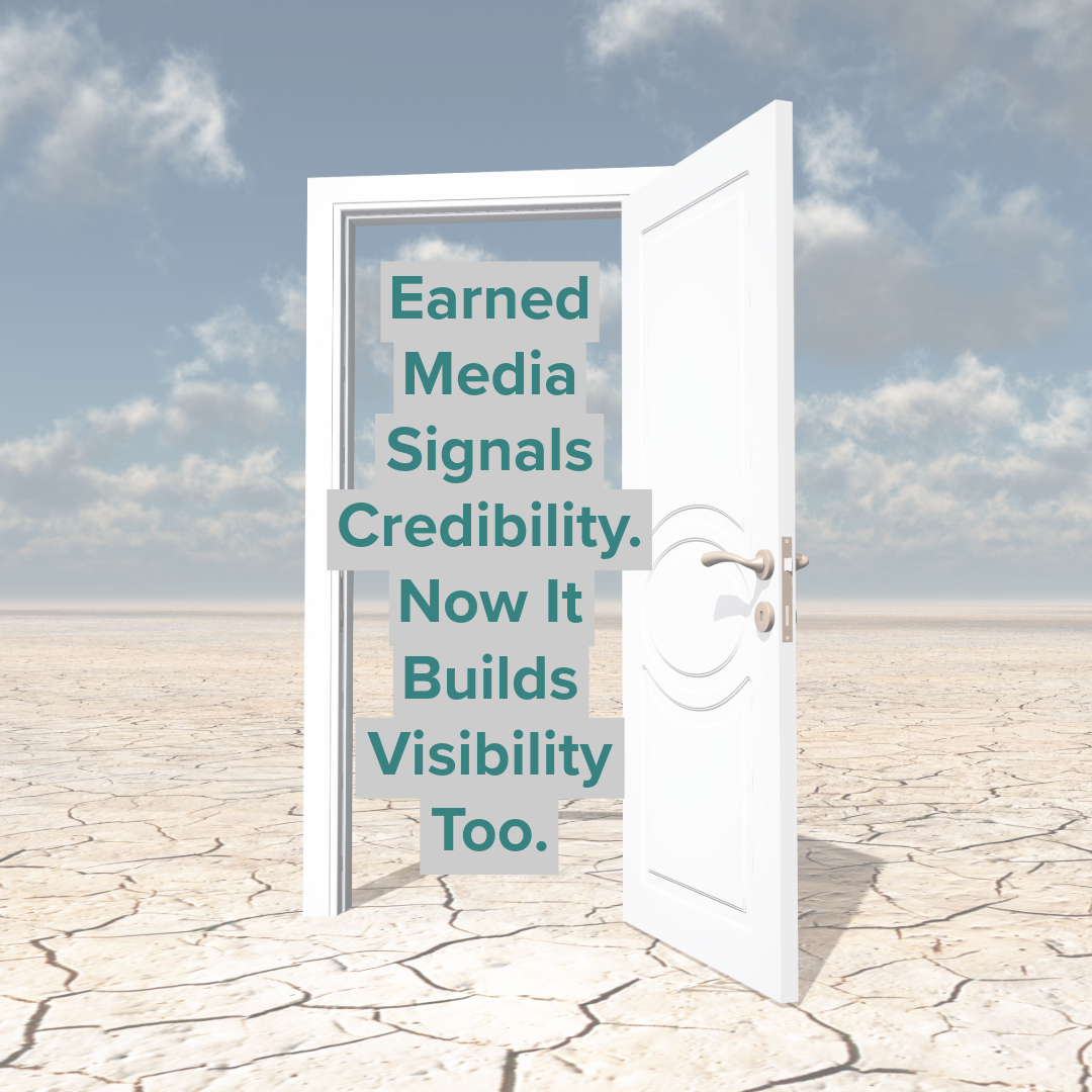 Earned Media Signals Credibility. Now It Builds Visibility Too.