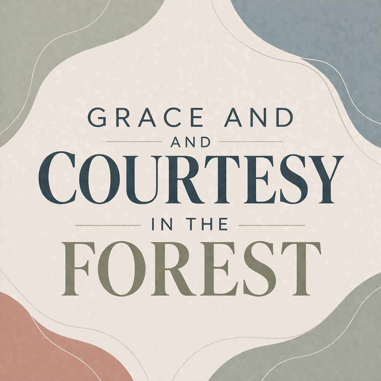      

 
   Grace and Courtesy in the Forest   In Montessori and Reggio philosophies, the classroom environment is often referred to as “the third teacher.” This means that the physical space and the materials we work with are just as vital to the ed