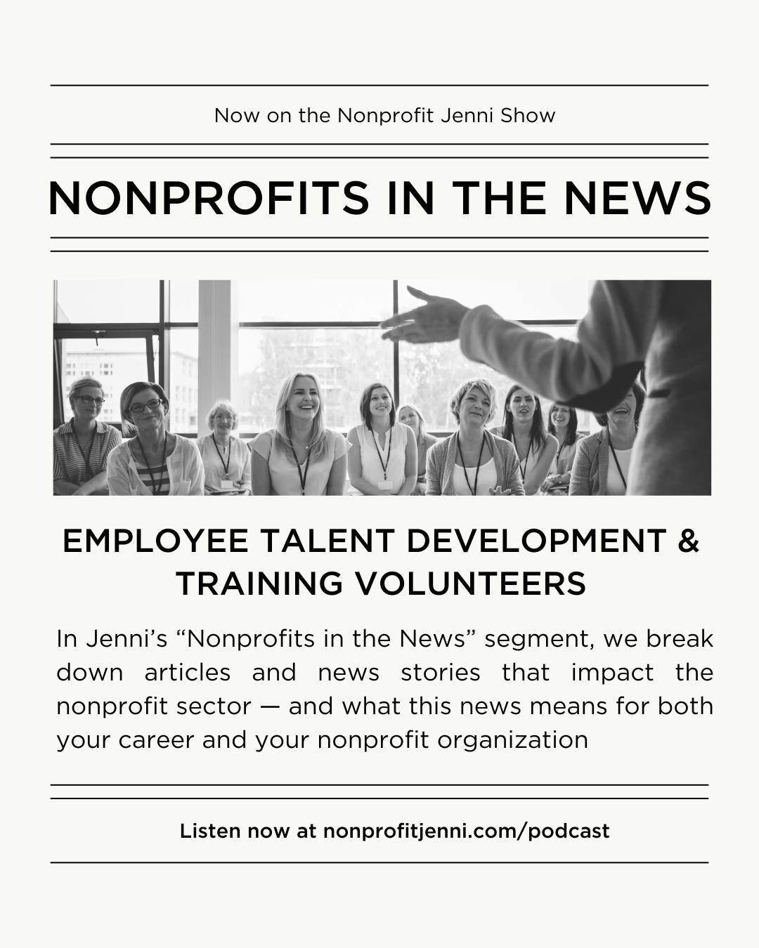 📣 Have you heard the latest news about employee talent development? What about the best ways to train volunteers?

Sometimes on the Nonprofit Jenni Show, I take a break from interviews for a segment called &ldquo;Nonprofits in the News.&rdquo; In th