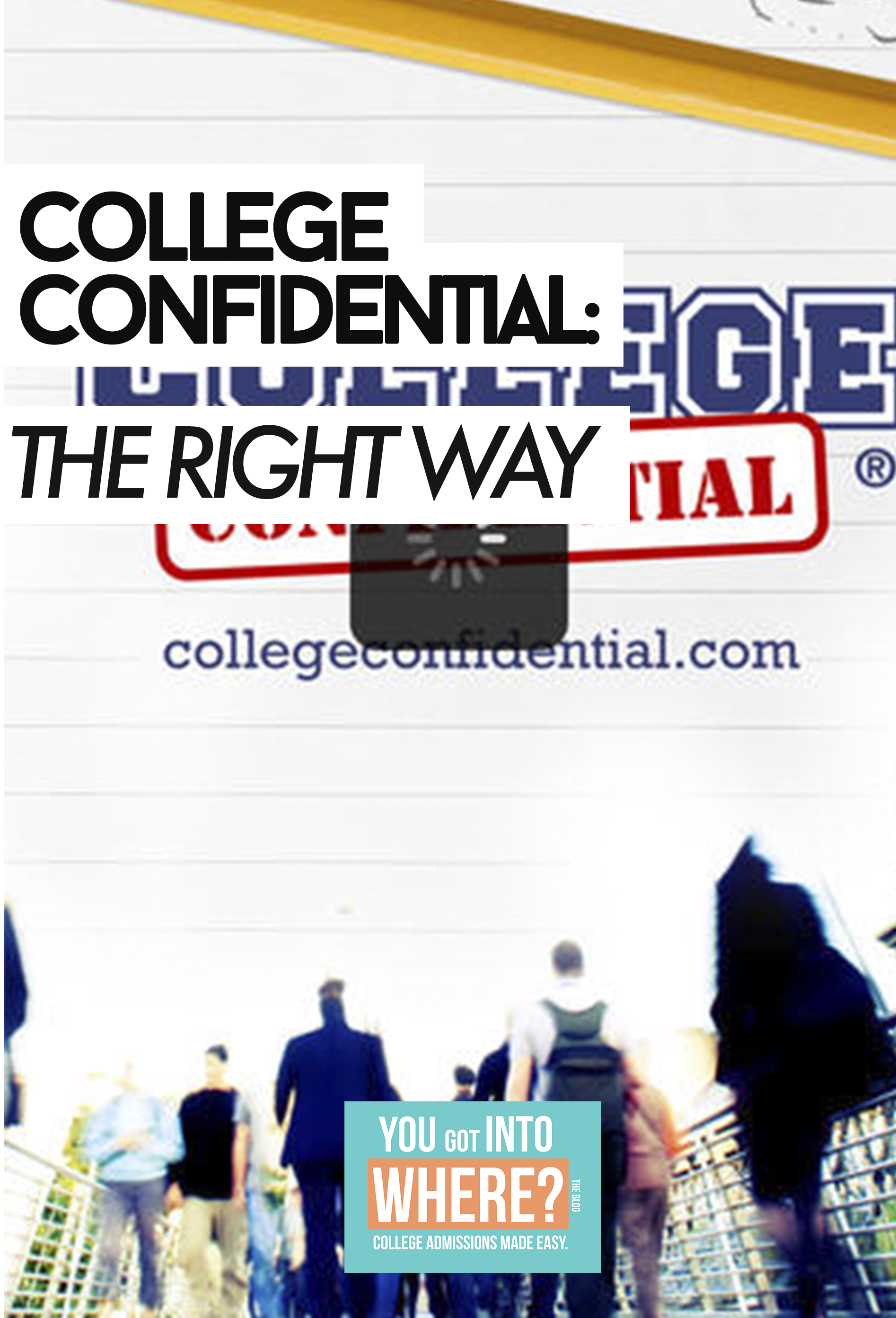 How to Use College Confidential the Right Way — You Got Into Where?