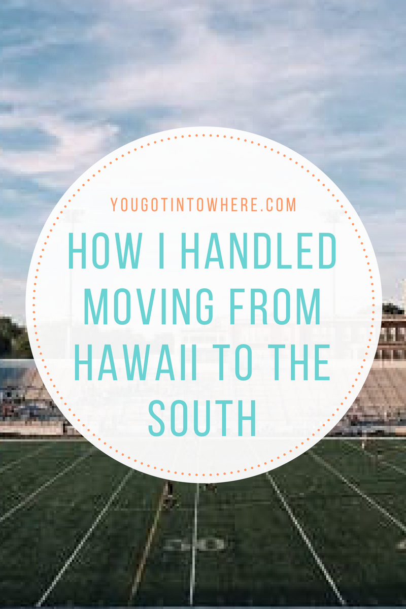 you-got-into-where-how-i-handled-moving-from-hawaii-to-the-south1.png