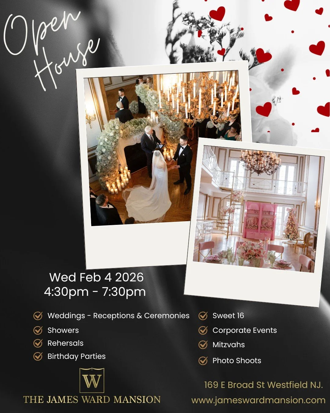 Love is in the air!  Join us for our next Open House Wednesday Feb 4.  See for yourself what makes the Manison so special.  We want to help you create memories to last a lifetime. 
The James Ward Mansion
169 E Broad St, Westfield NJ 07090 
4:30pm to 