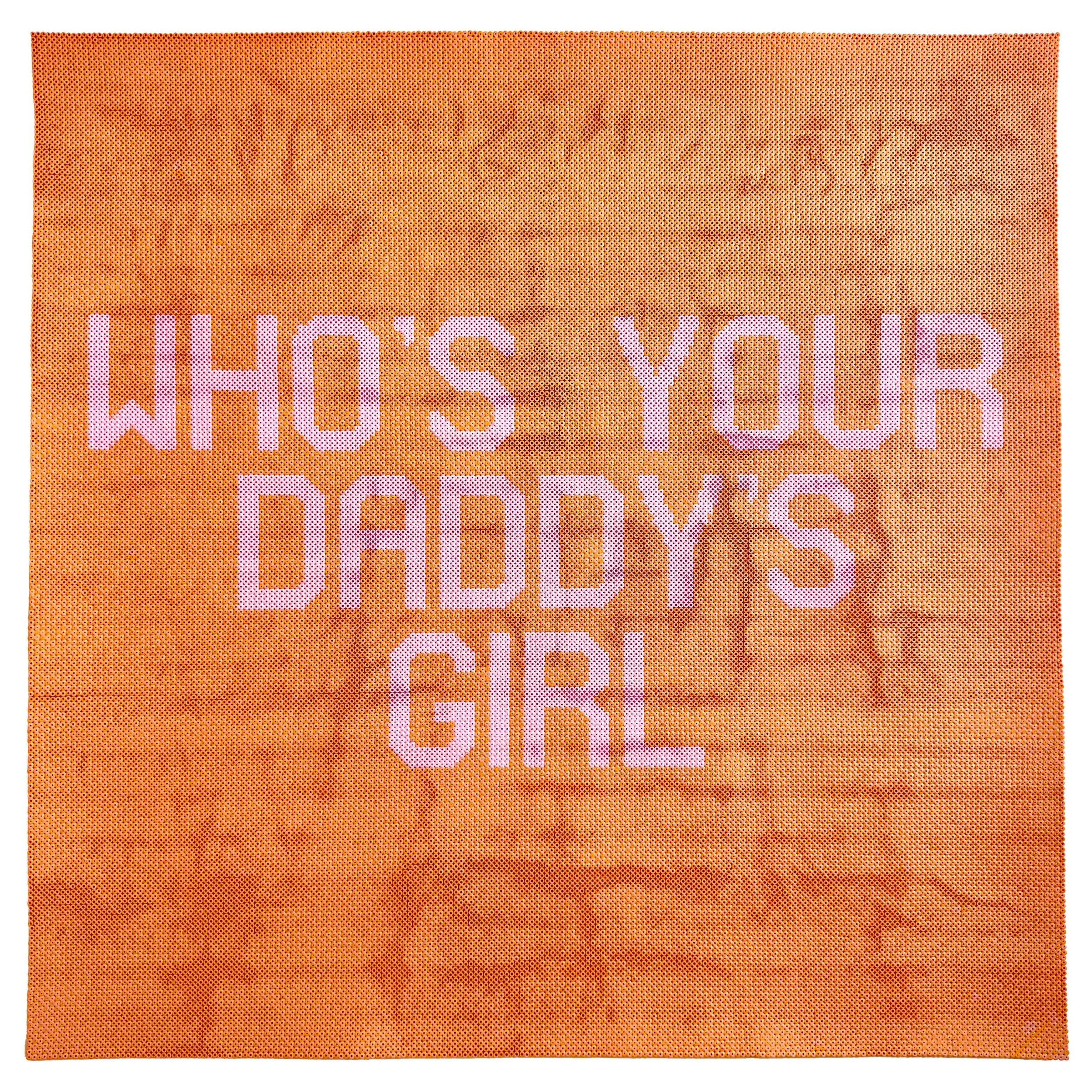 WHO'S YOUR DADDY'S GIRL