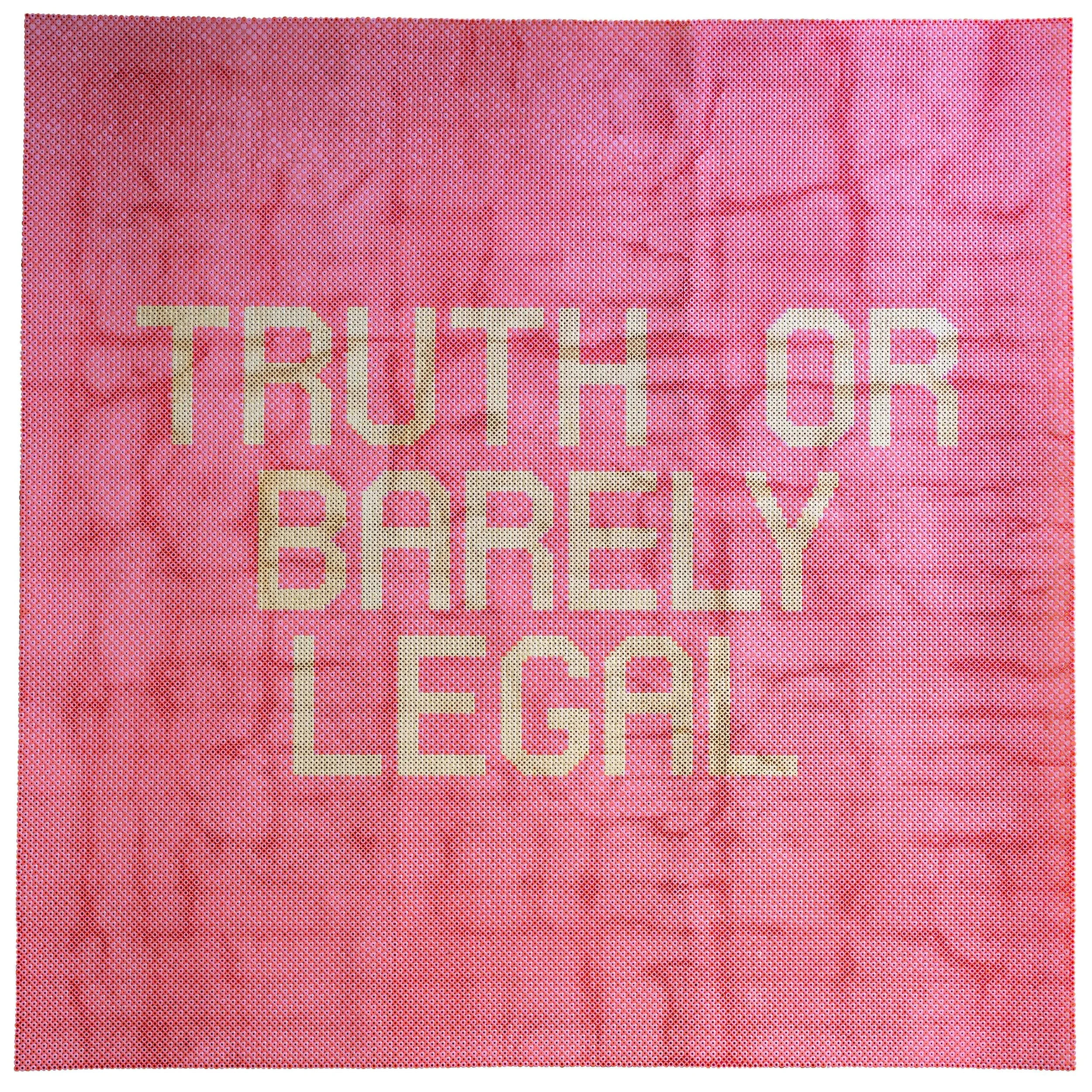 TRUTH OR BARELY LEGAL