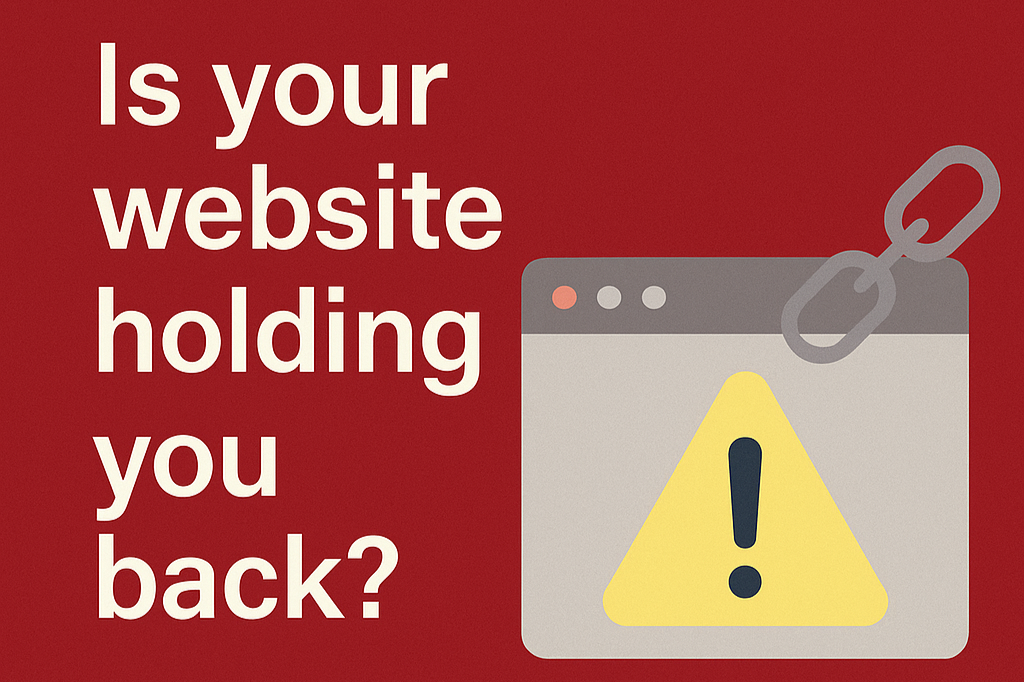 Is Your Website Holding You Back? 