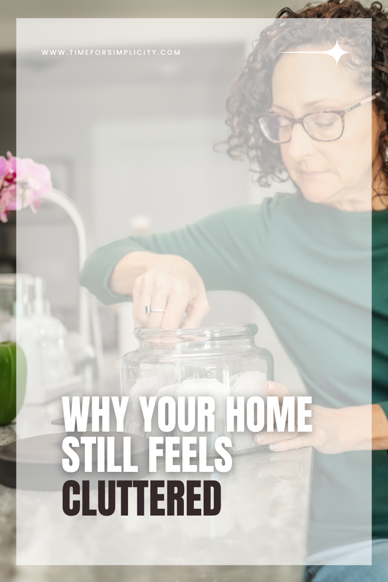 Why Your Home Still Feels Cluttered
