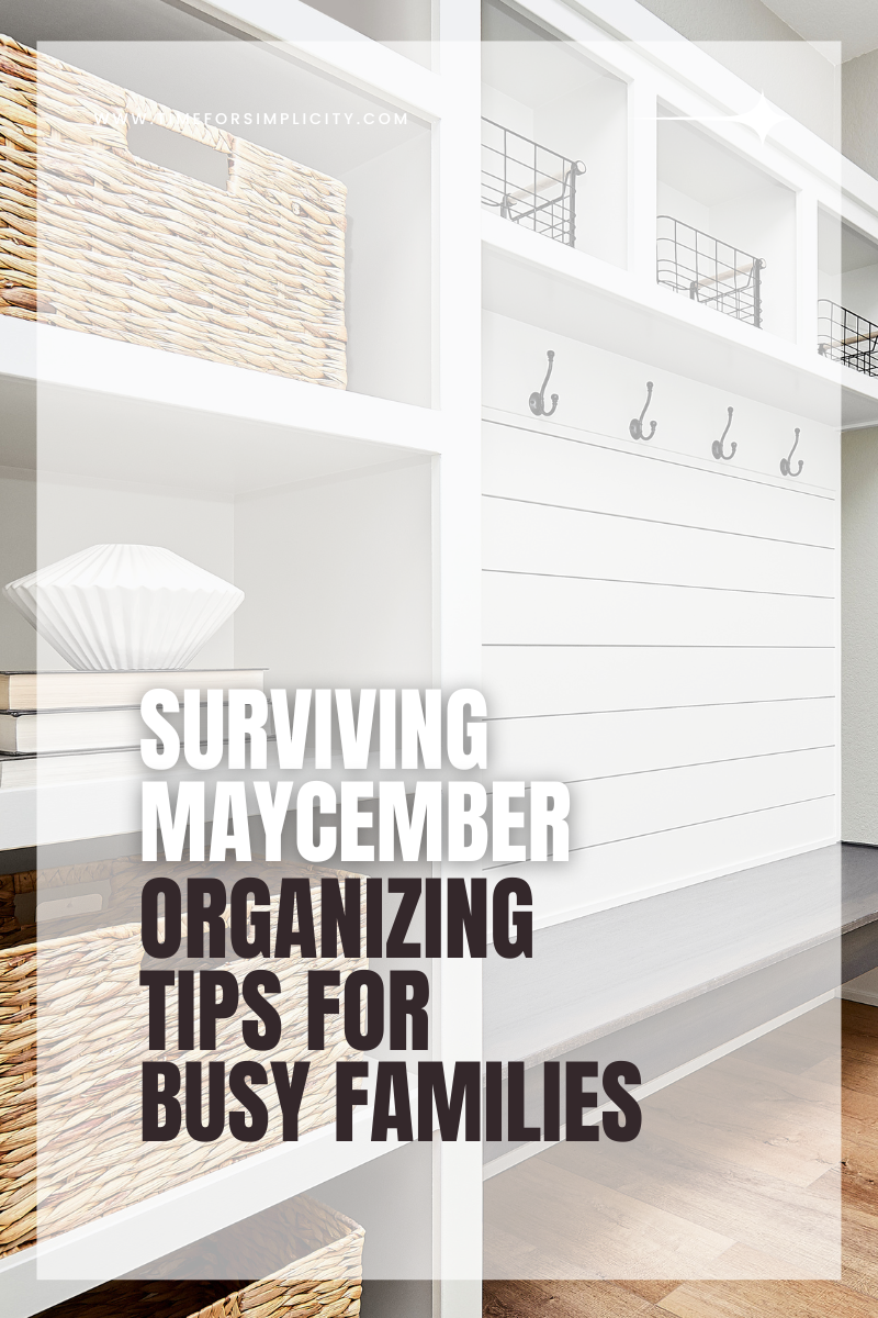 Surviving Maycember: Organizing Tips for Busy Families