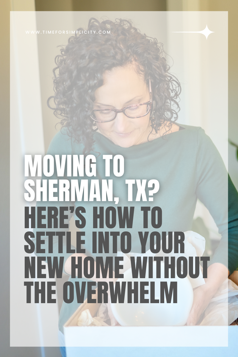 Moving to Sherman, TX? Here’s How to Settle Into Your New Home Without the Overwhelm