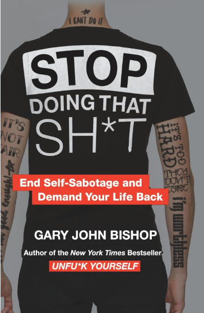 Stop Doing That Sh*T: End Self-Sabotage and Demand Your Life Back