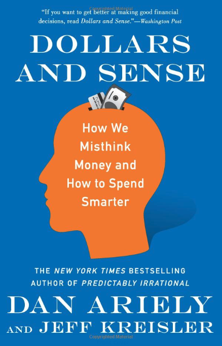 Dollars And Sense: How We Misthink Money and How to Spend Smarter