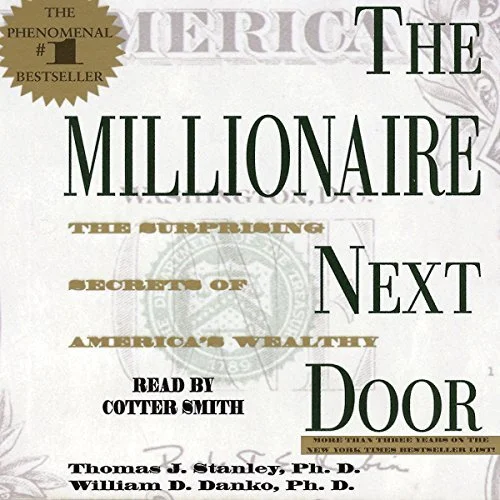 The Millionaire Next Door: The Surprising Secrets Of America's Rich