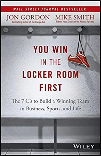 You Win In The Locker Room First By Jon Gordon and Mike Smith