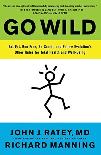 Go Wild: Free Your Body and Mind from the Afflictions of Civilization