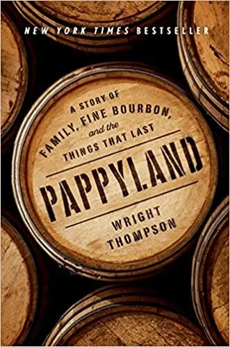 Pappyland: A Story of Family, Fine Bourbon, and the Things That Last 