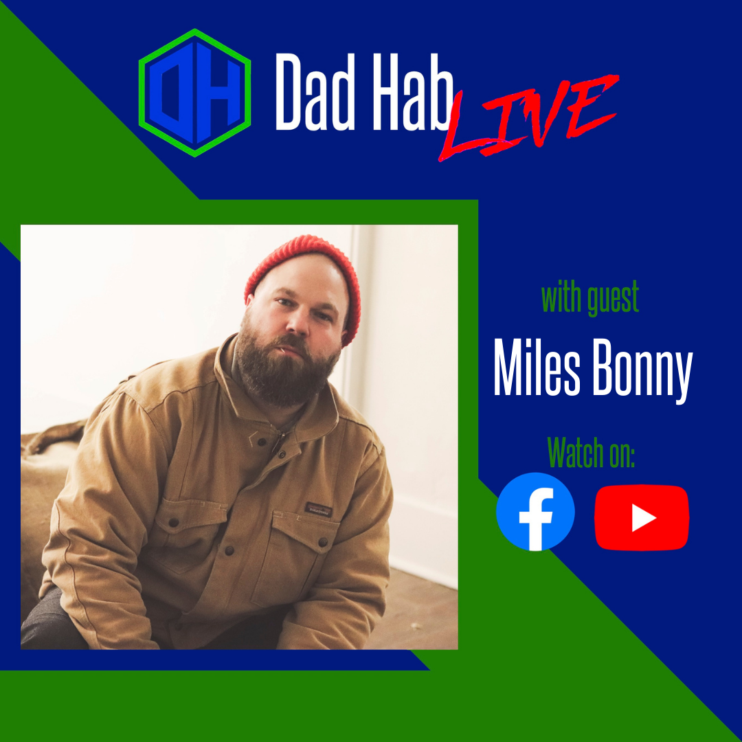 Dad Hab LIVE: Miles Bonny