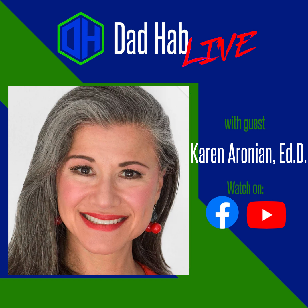 Dad Hab LIVE: Karen Aronian, Ed.D.