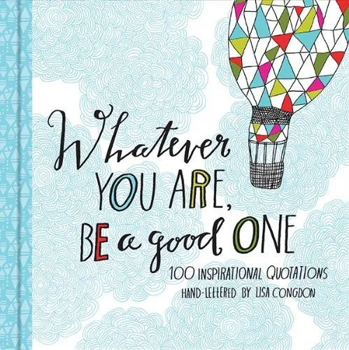 Book: Whatever You Are, Be a Good One by Lisa Congdon via www.angelamaywaller.com