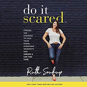 5 Takeaways from Do It Scared by Ruth Soukup