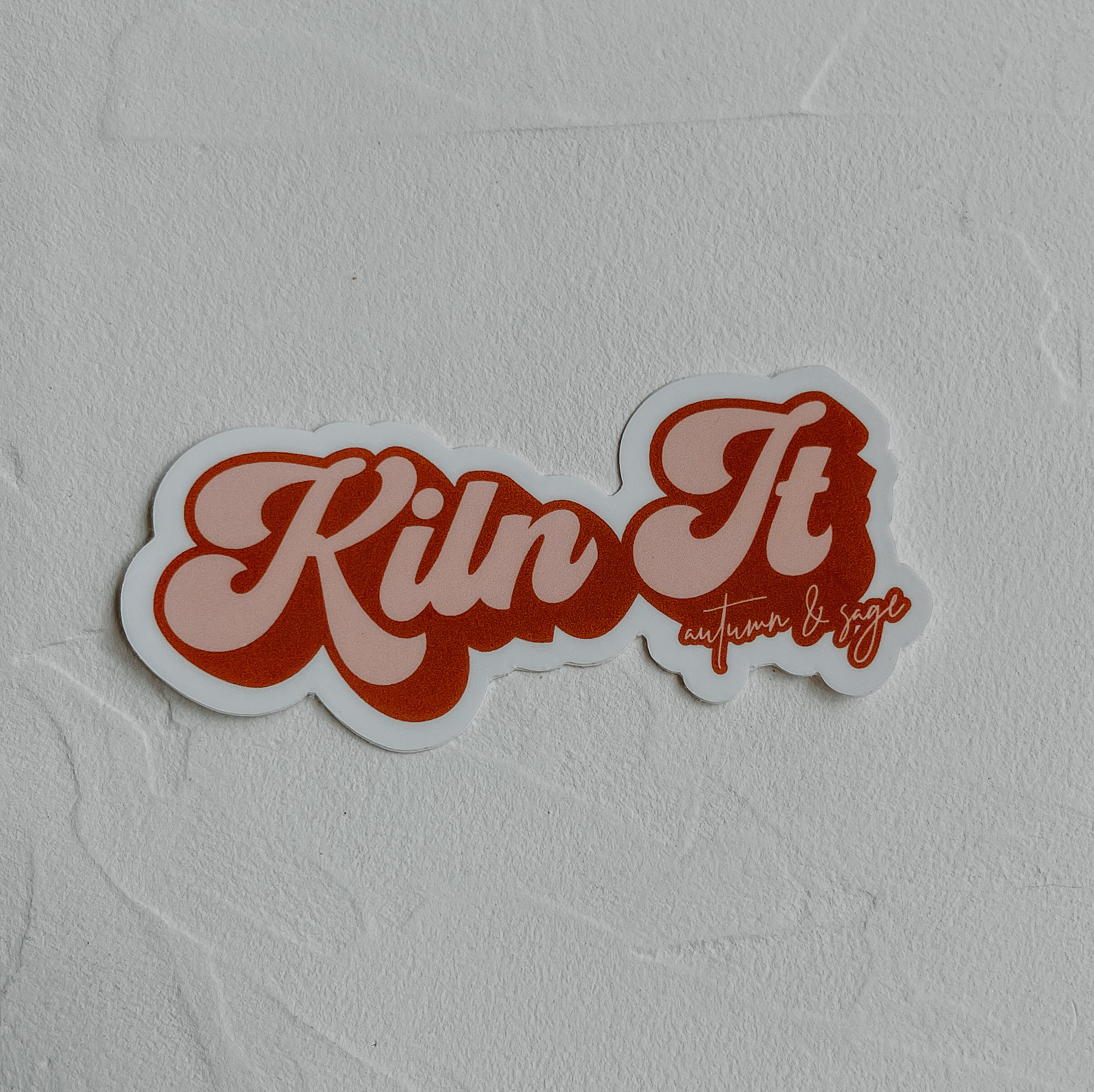 Kiln It Sticker
