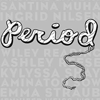 PERIOD: TWELVE VOICES TELL THE BLOODY TRUTH May 2018 / PUBLISHERS WEEKLY