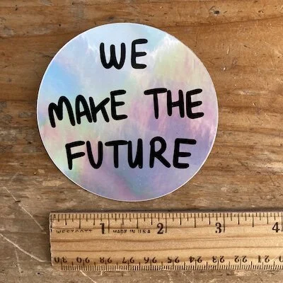 we make the future sticker.jpg