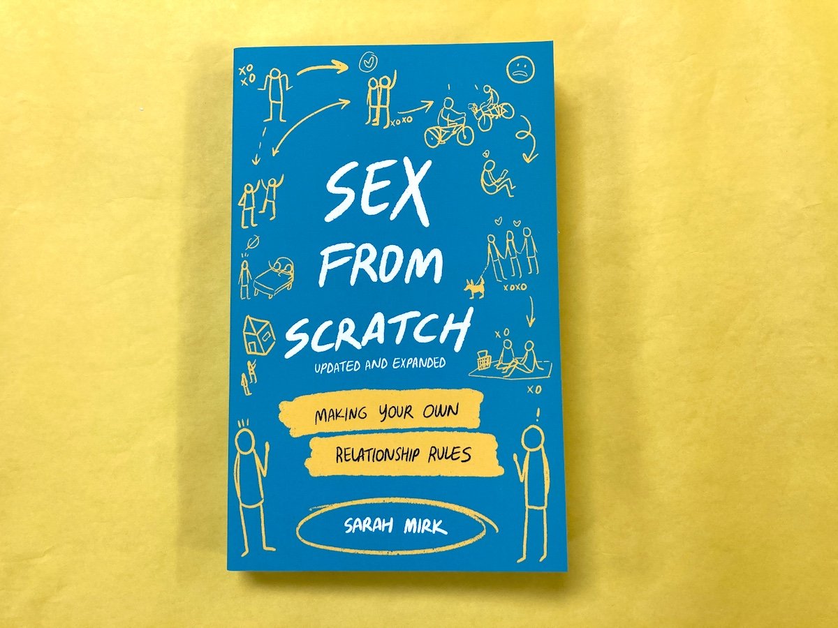 Sex From Scratch Making Your Own Relationship Rules — SARAH SHAY MIRK