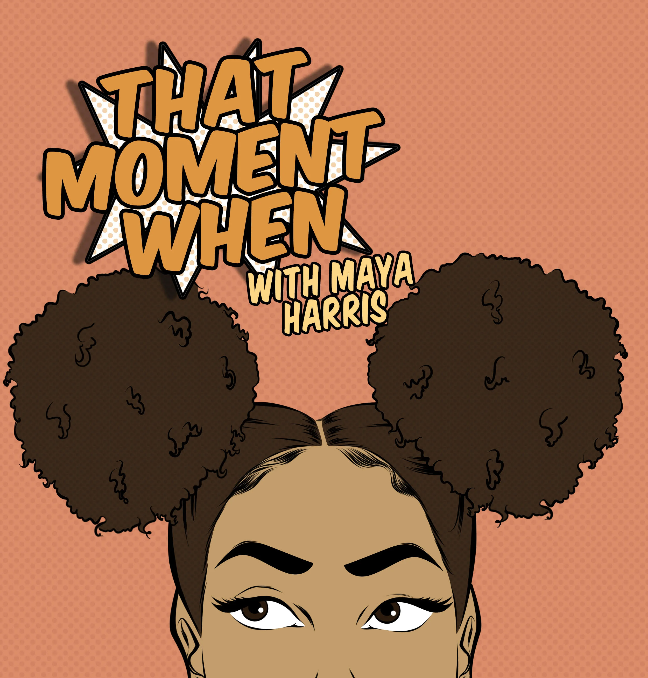 That Moment When w/ Maya Harris Website / IG / Soundcloud