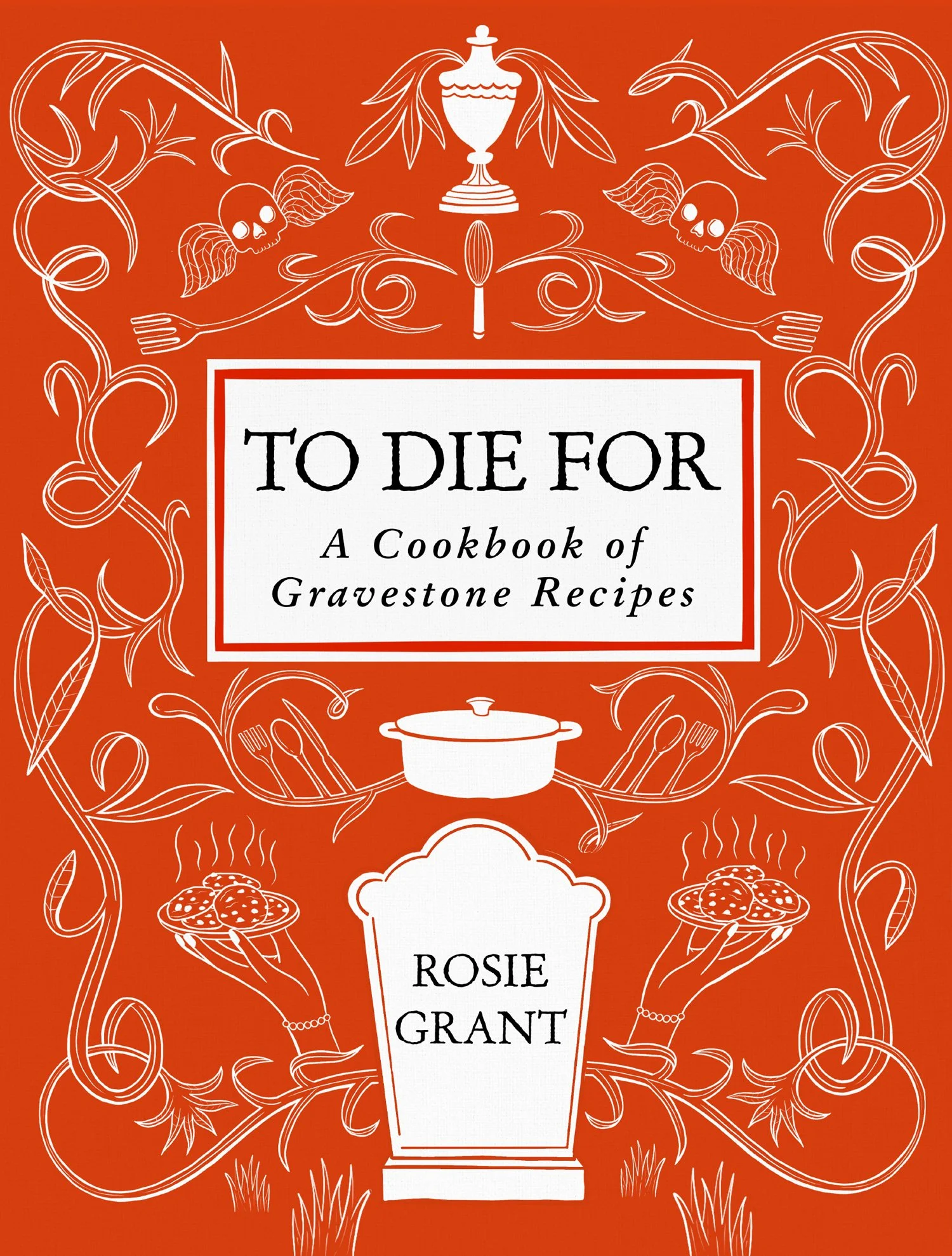 Recipes from Beyond the Grave with Rosie Grant