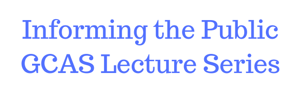 Informing the Public GCAS Lecture Series.png