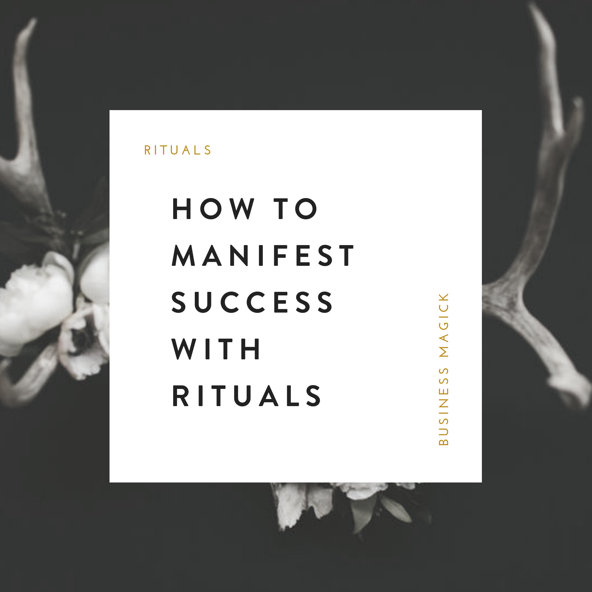 How To Manifest Success Using Rituals.png