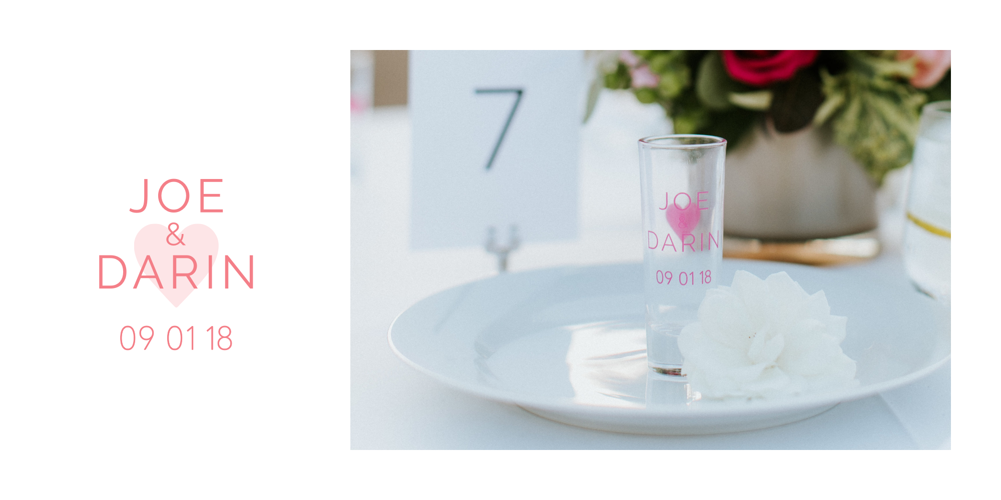 Shot glass design, which had βJoe & Darin 09 01 18β on the front and a pink heart on the back.