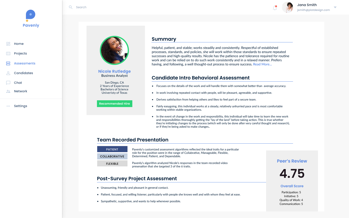 Assessment Reports: Company is recommended a candidate based on 2 assessments- behavior and project evaluations.
