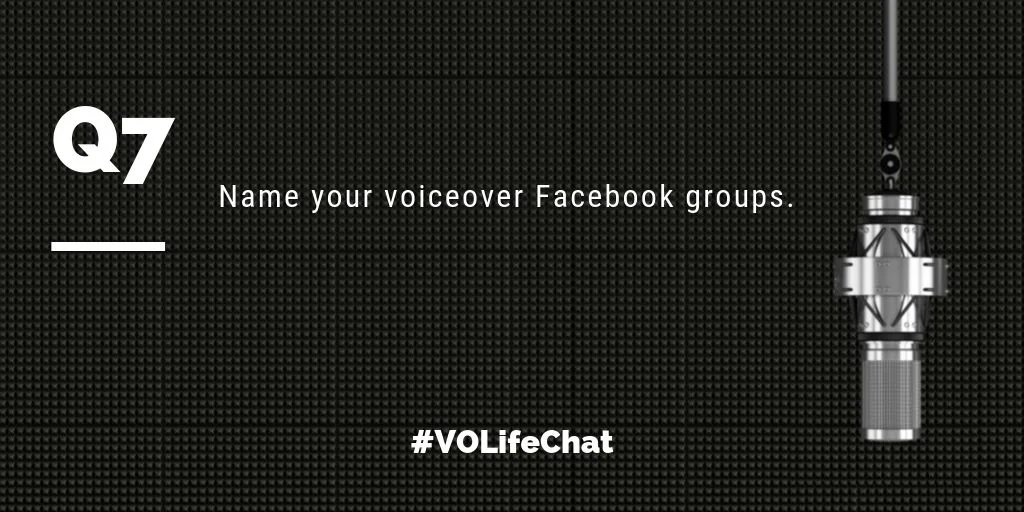 Question 7. Name your #voiceover Facebook groups.