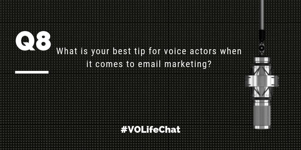 Question 8. What are your best tips for #voiceactors wrt to email marketing?