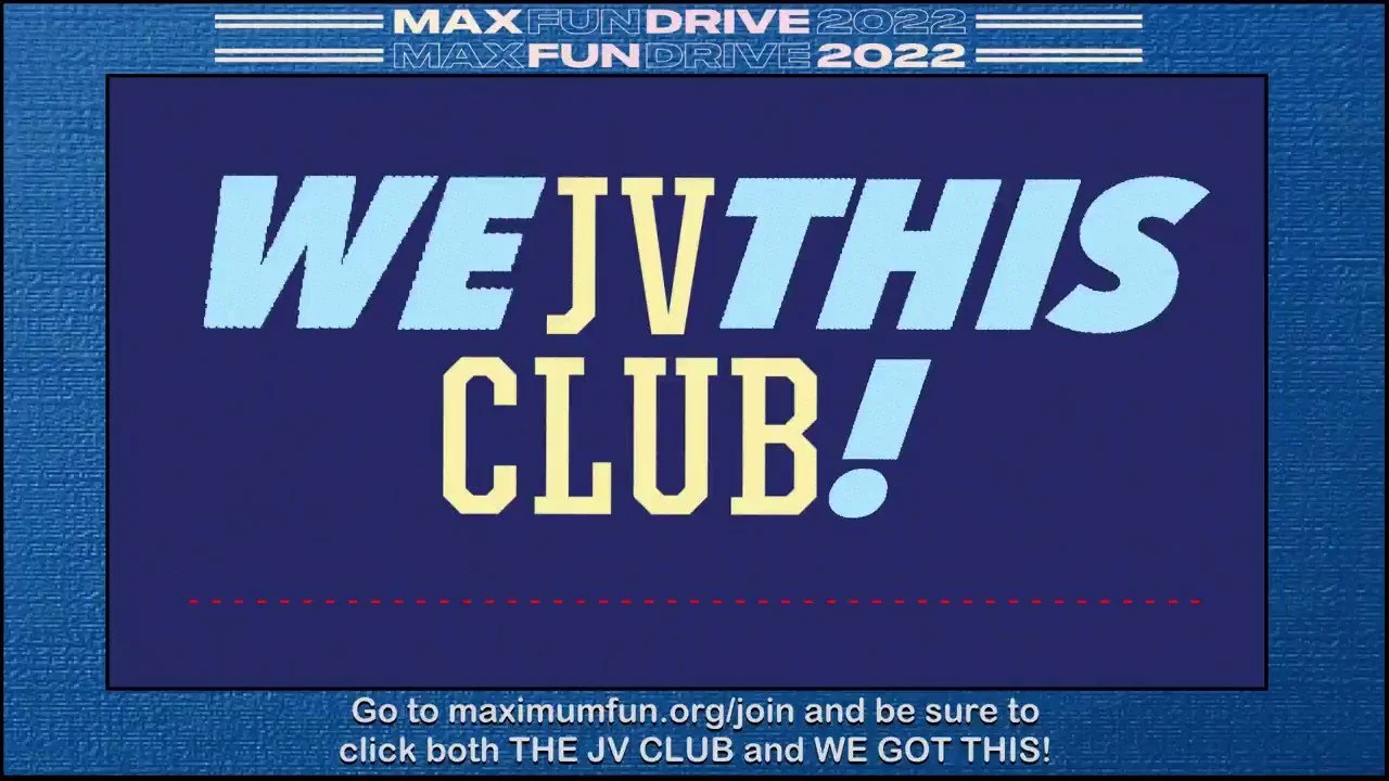 MaxFun Bonus Episode: We JV Club This!