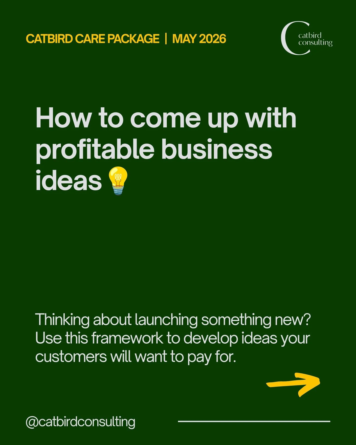My framework for developing profitable business ideas that build on what&rsquo;s already working for your business 💪

In this month&rsquo;s Catbird Care Package:

💌 A framework for brainstorming new ideas to grow your revenue and connect with more 