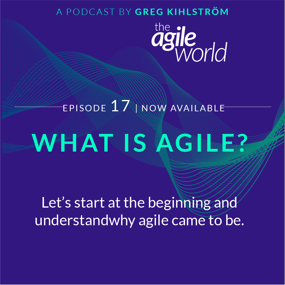TheAgileWorld-Episode-17-Greg-Kihlstrom.png